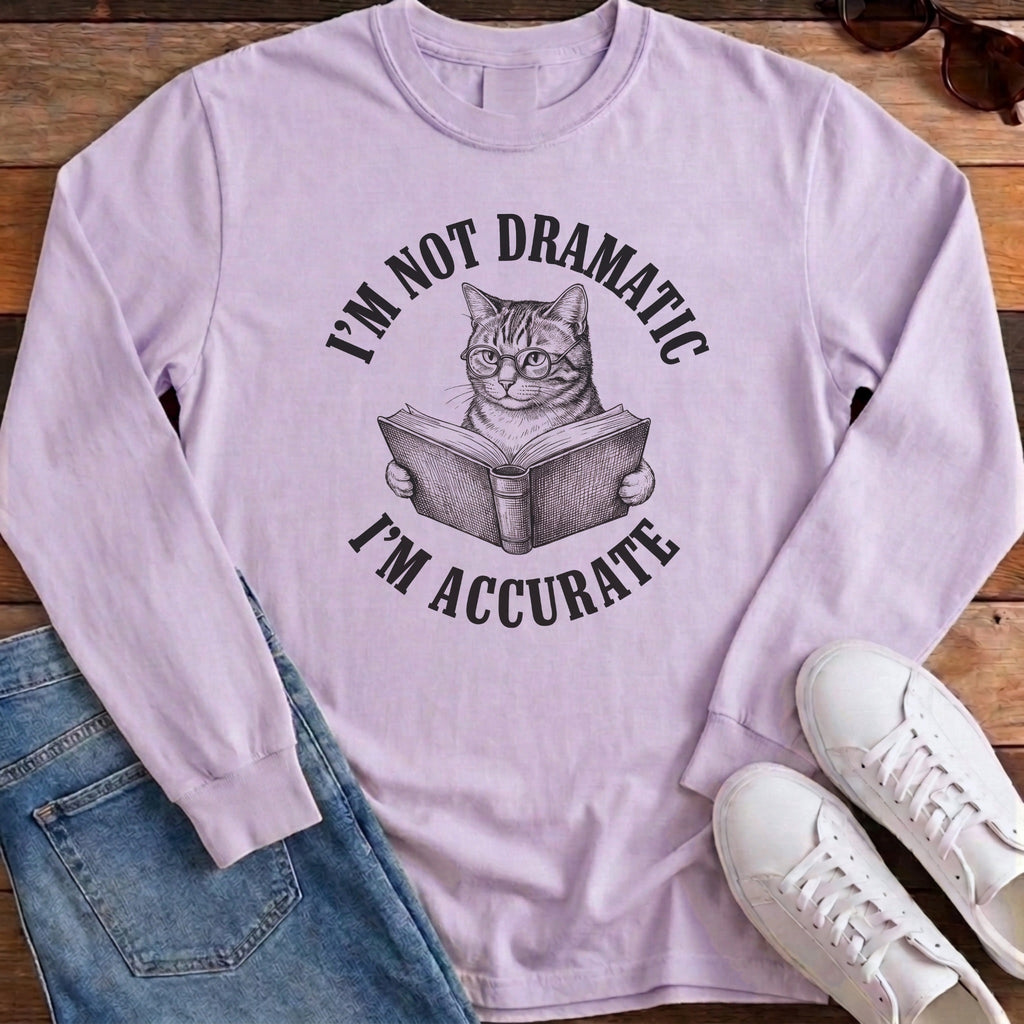 I'm Not Dramatic I'm Accurate Long Sleeve - Orchid