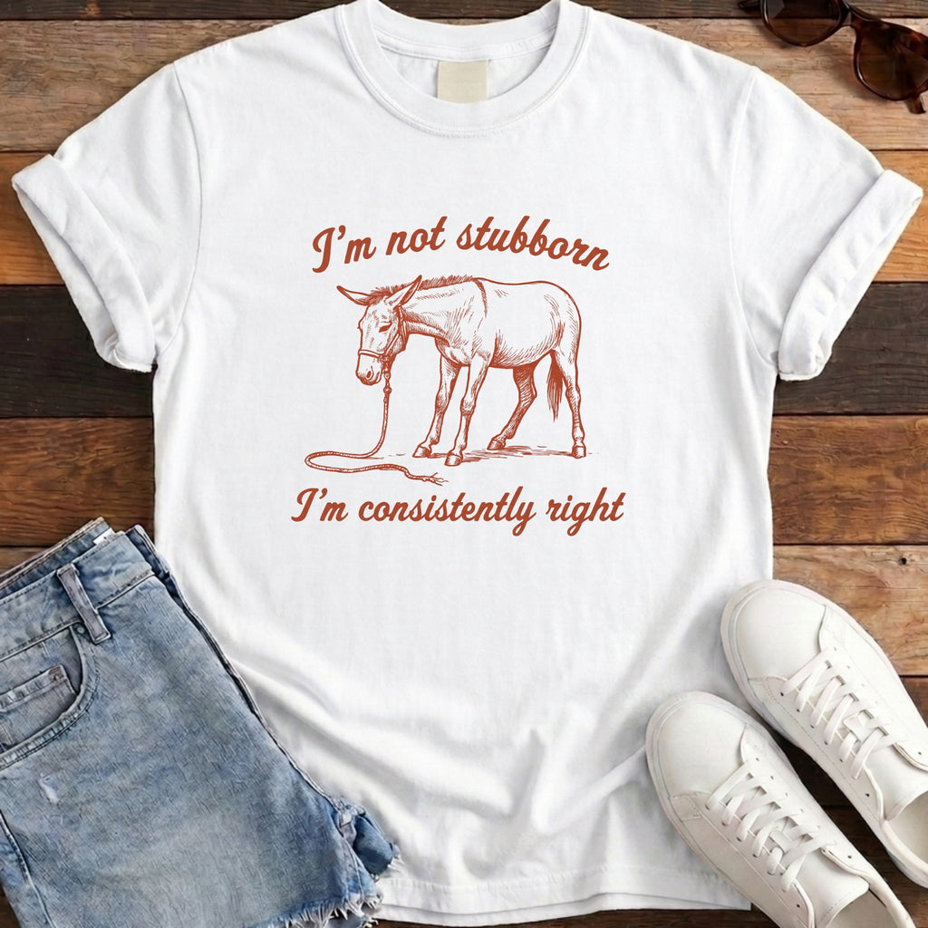 I'm Not Stubborn Tee - White