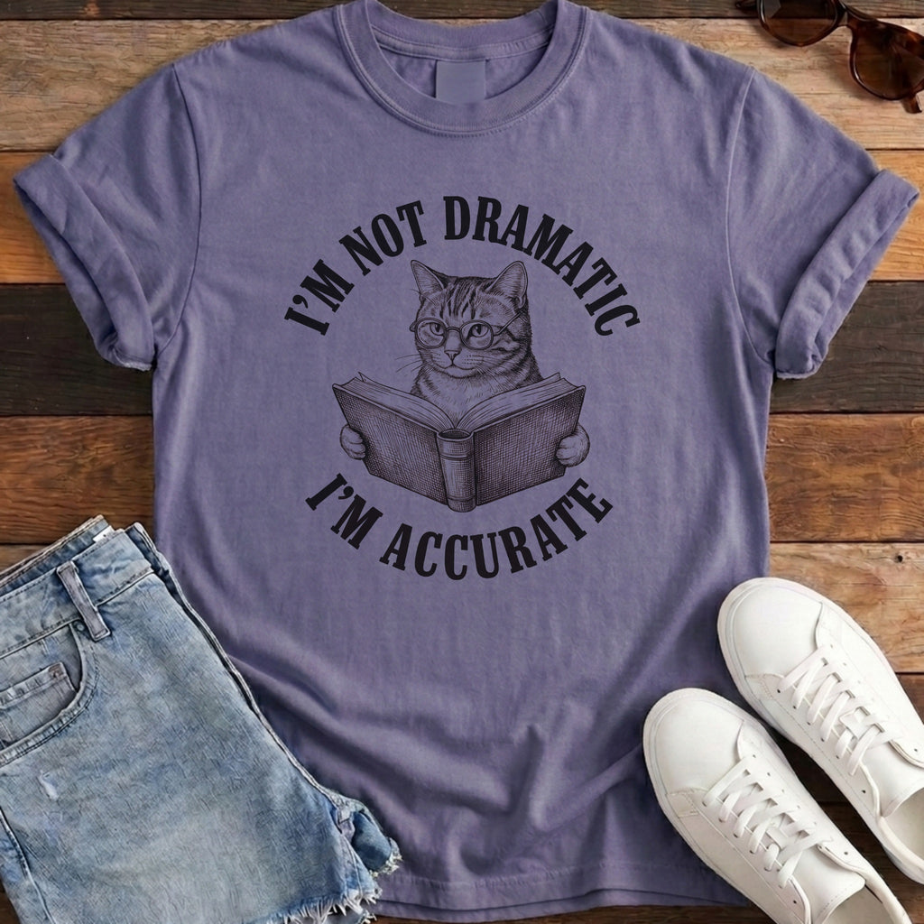 I'm Not Dramatic I'm Accurate Tee - Grape