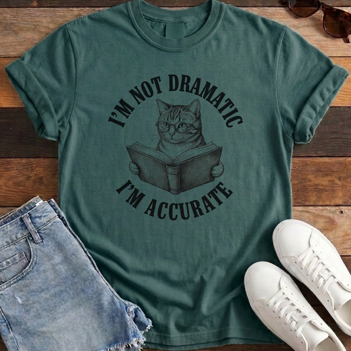 I'm Not Dramatic I'm Accurate Tee - Blue Spruce
