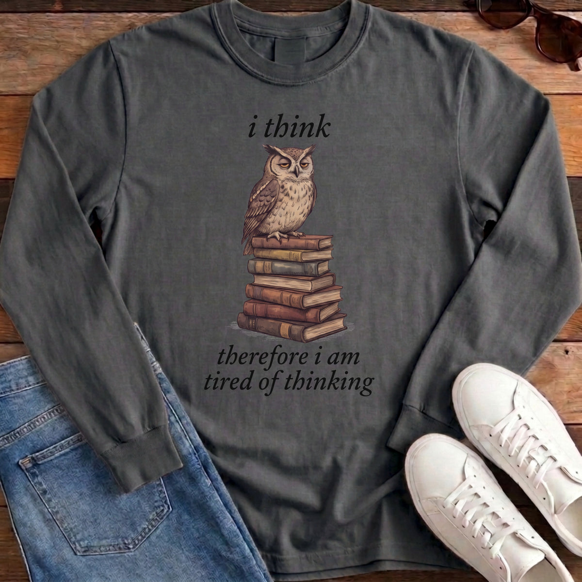 I Think Therefore I Am Tired Of Thinking Long Sleeve - Pepper