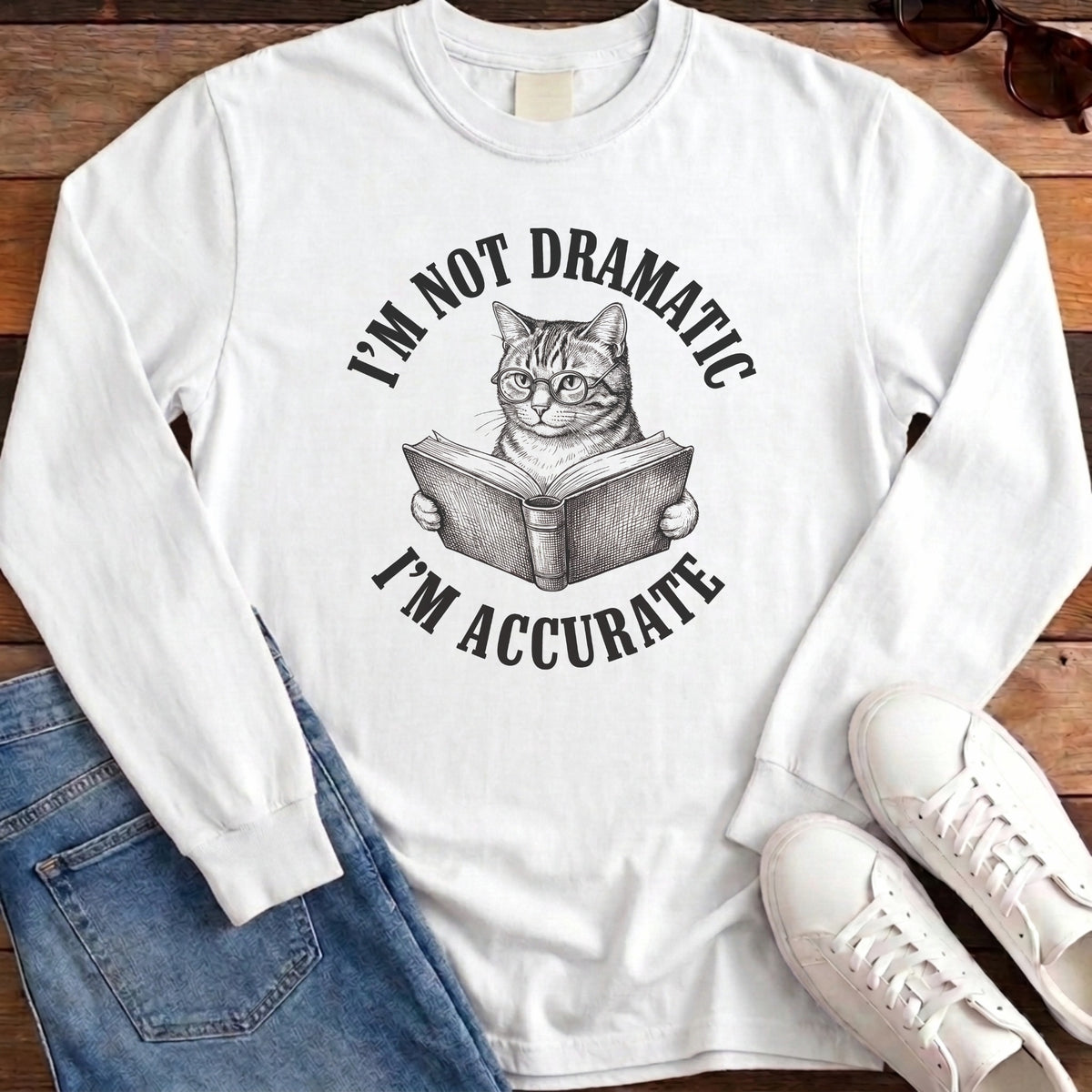 I'm Not Dramatic I'm Accurate Long Sleeve - White
