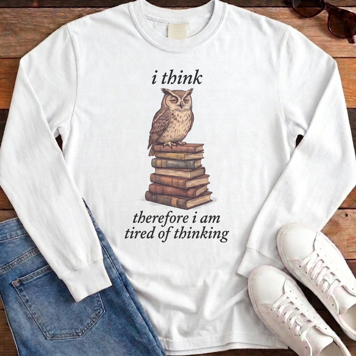 I Think Therefore I Am Tired Of Thinking Long Sleeve - White