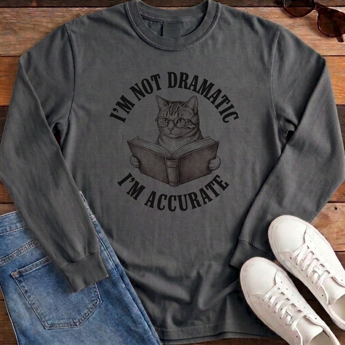 I'm Not Dramatic I'm Accurate Long Sleeve - Pepper