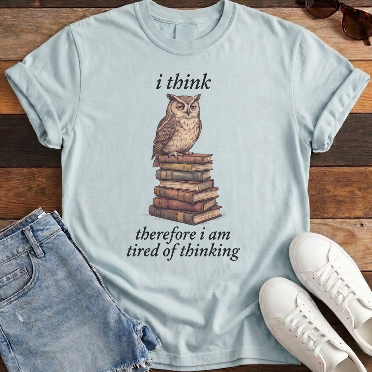 I Think Therefore I Am Tired Of Thinking Tee - Chambray