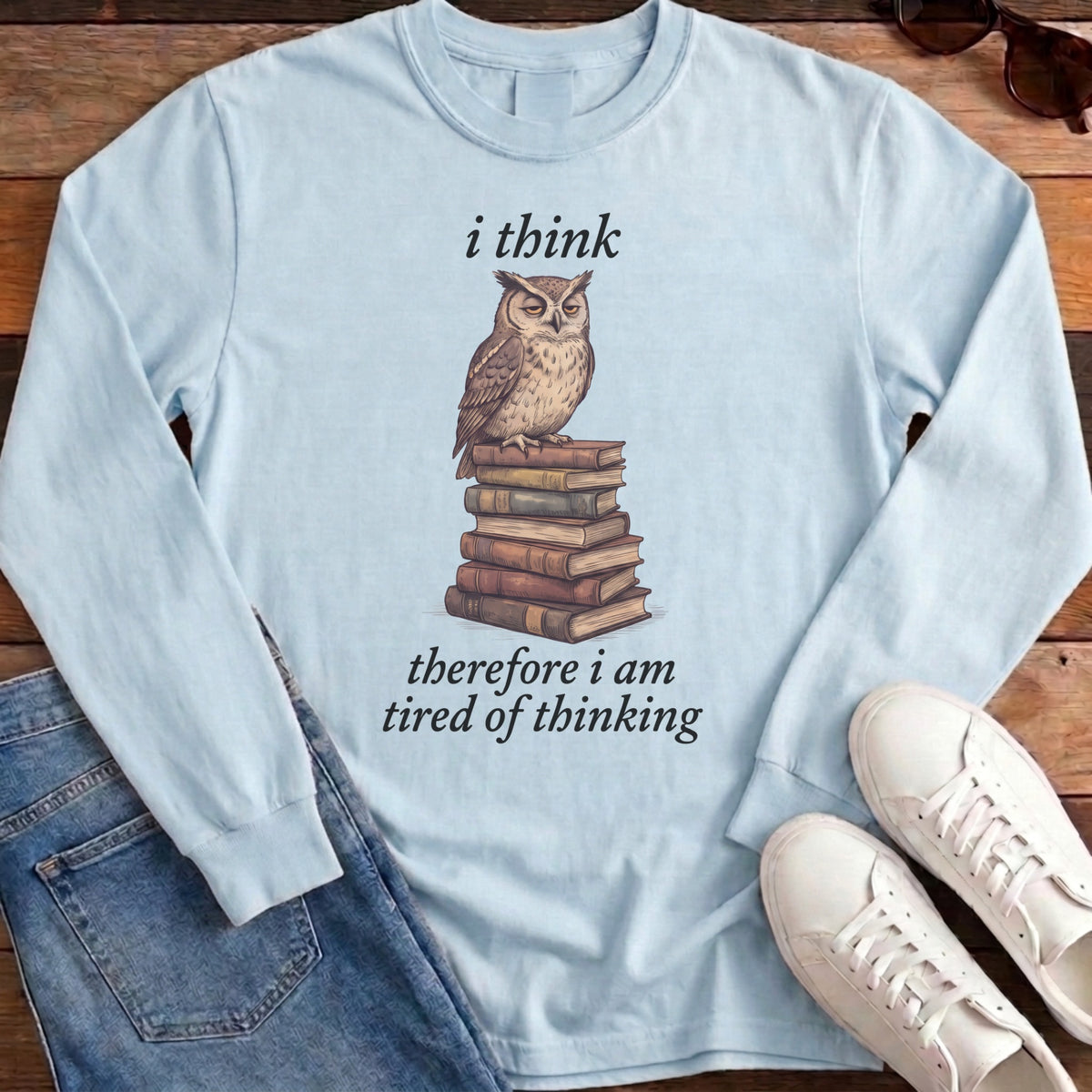 I Think Therefore I Am Tired Of Thinking Long Sleeve - Chambray