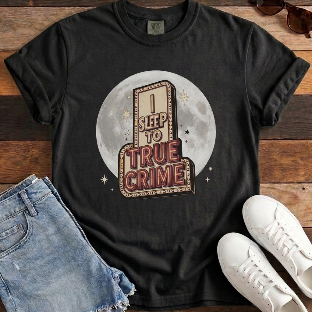 I Sleep To True Crime Tee