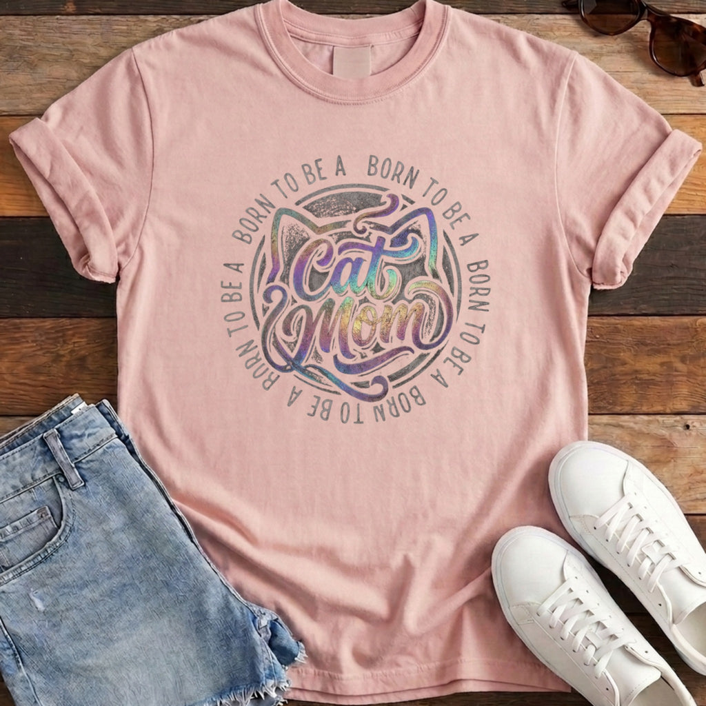 Born To Be A Cat Mom Tee