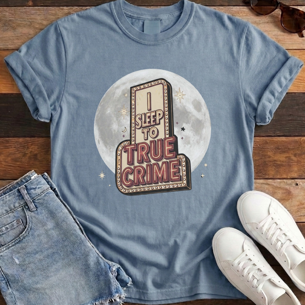I Sleep To True Crime Tee