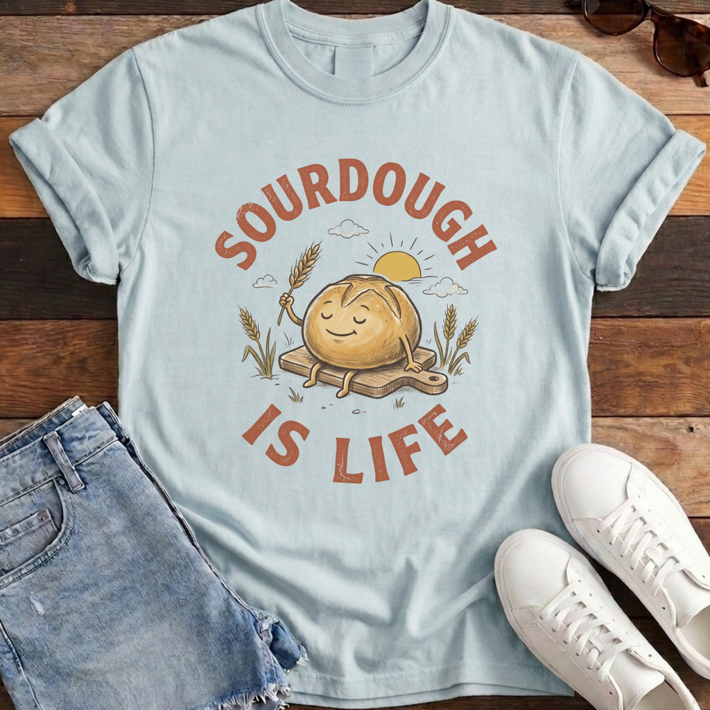 Sourdough Is Life Tee