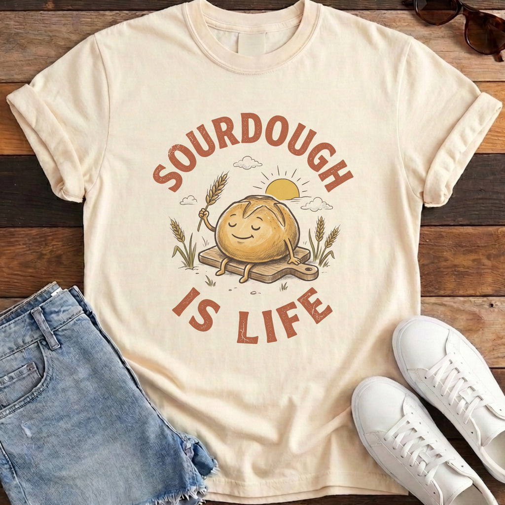 Sourdough Is Life Tee