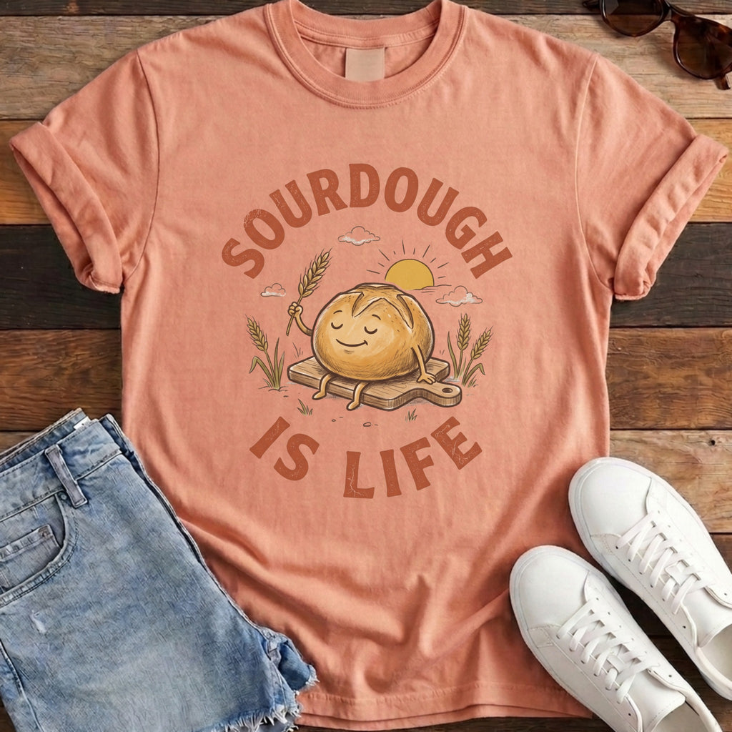 Sourdough Is Life Tee