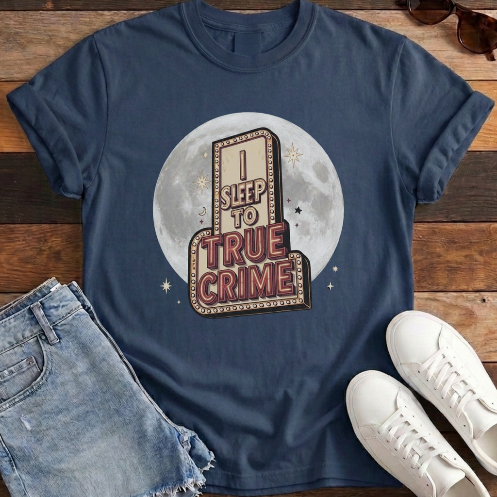 I Sleep To True Crime Tee